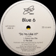 Blue 6 - Do Ya Like It? (Remixed Francois K)