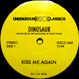 Dinosaur / Chain Reaction - Kiss Me Again / Changes