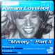 Kimara Lovelace - Misery (Part II) (Pro. Lil' Louis)