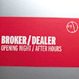 Broker/Dealer - Opening Night / After Hours