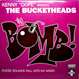Bucketheads - The Bomb! (These Sounds Fall Into My Mind)