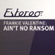 Frankie Valentine - Ain't No Ransom Without A Hostage