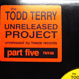 Todd Terry - Unreleased Project Part 5