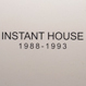 Instant House (JoeClaussell) - 1988 - 1993 (12X3)