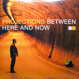 Projections - Between Here And Now