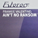 Frankie Valentine - Ain't No Ransom Without A Hostage