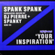 Spank Spank (Pro. DJ Pierre) - Your Inspiration